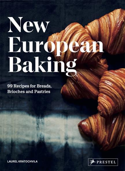 NEW EUROPEAN BAKING : 99 RECIPES FOR BREADS, BRIOCHES AND PASTRIES