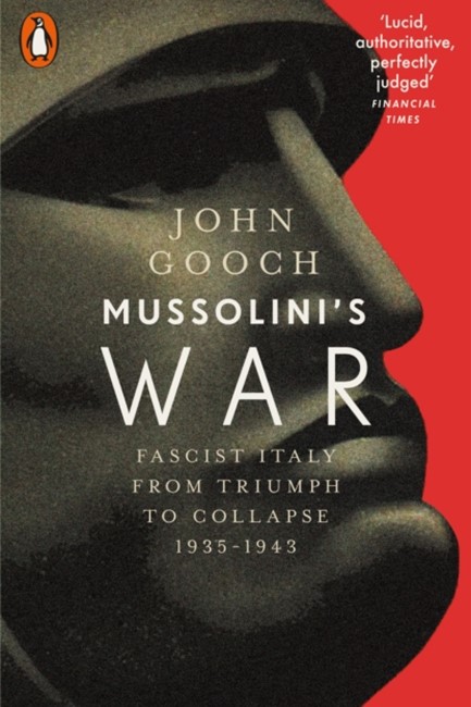 MUSSOLINI'S WAR : FASCIST ITALY FROM TRIUMPH TO COLLAPSE, 1935-1943