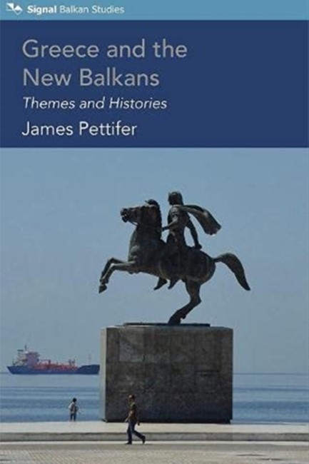 GREECE AND THE NEW BALKANS : THEMES AND HISTORIES