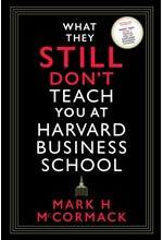 WHAT THEY STILL DON'T TEACH YOU AT HARVARD BUSINESS SCHOOL