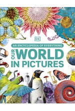 OUR WORLD IN PICTURES : AN ENCYCLOPEDIA OF EVERYTHING