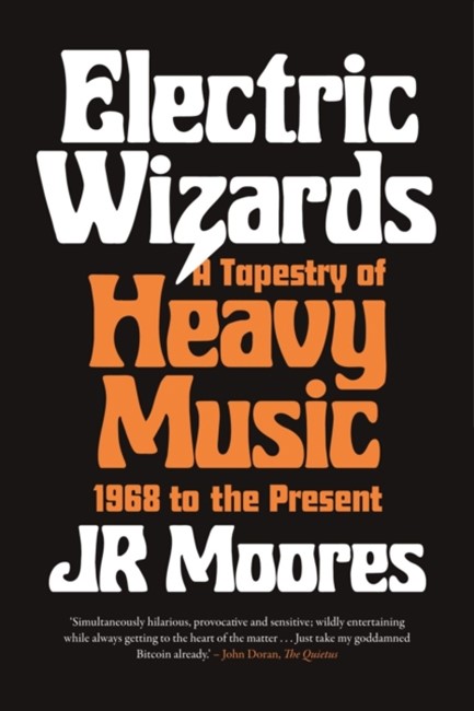 ELECTRIC WIZARDS : A TAPESTRY OF HEAVY MUSIC, 1968 TO THE PRESENT