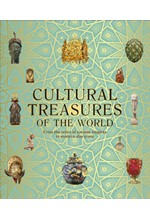 CULTURAL TREASURES OF THE WORLD : FROM THE RELICS OF ANCIENT EMPIRES TO MODERN-DAY ICONS