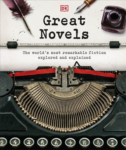 GREAT NOVELS : THE WORLD'S MOST REMARKABLE FICTION EXPLORED AND EXPLAENT EMPIRES TO MODERN-DAY ICONS