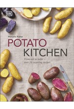 POTATO KITCHEN : FROM SOIL TO TABLE - OVER 70 INSPIRING RECIPES