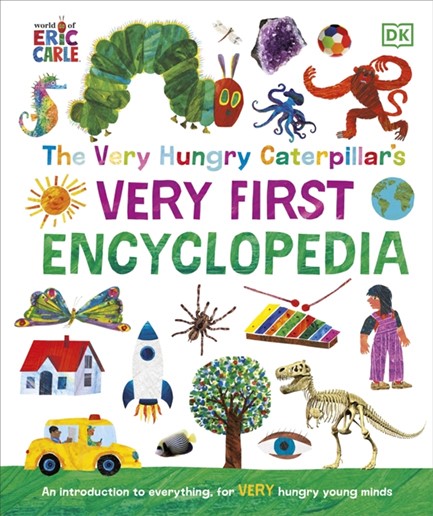 THE VERY HUNGRY CATERPILLAR'S VERY FIRST ENCYCLOPEDIA : AN INTRODUCTION TO EVERYTHING, FOR VERY HUNG