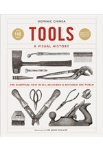 TOOLS A VISUAL HISTORY : THE HARDWARE THAT BUILT, MEASURED AND REPAIRED THE WORLD