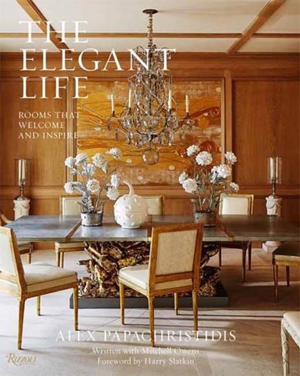 THE ELEGANT LIFE : INTERIORS TO ENJOY WITH FAMILY AND FRIENDS