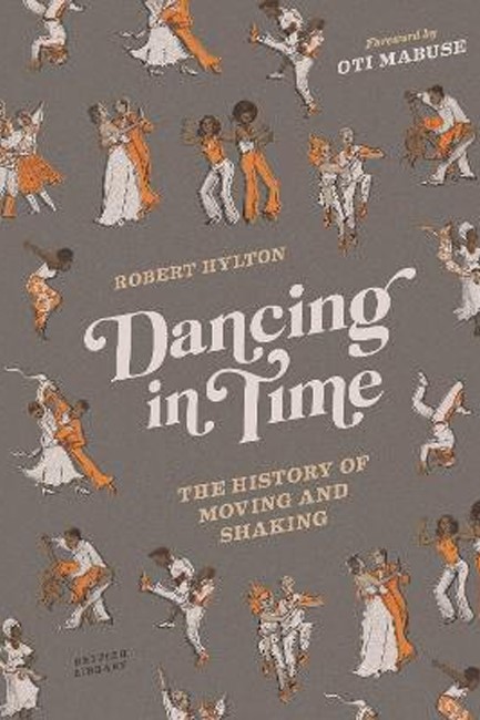 DANCING IN TIME : THE HISTORY OF MOVING AND SHAKING