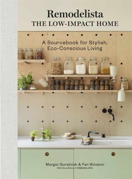 REMODELISTA: THE LOW-IMPACT HOME : A SOURCEBOOK FOR STYLISH, ECO-CONSCIOUS LIVING