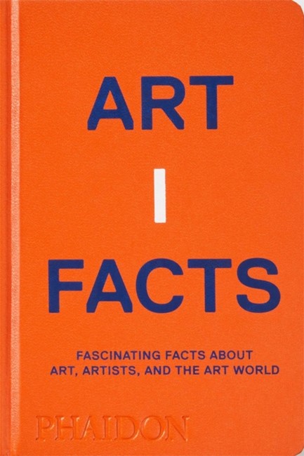 ARTIFACTS : FASCINATING FACTS ABOUT ART, ARTISTS, AND THE ART WORLD