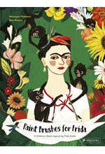 PAINT BRUSHES FOR FRIDA : A CHILDREN'S BOOK INSPIRED BY FRIDA KAHLO