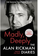 MADLY, DEEPLY : THE ALAN RICKMAN DIARIES