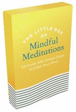 THE LITTLE BOX OF MINDFUL MEDITATIONS : 52 CARDS WITH SIMPLE STEPS TO CALM YOUR MIND