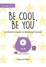 BE COOL, BE YOU : A CHILD'S GUIDE TO MAKING FRIENDS