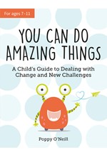 YOU CAN DO AMAZING THINGS : A CHILD'S GUIDE TO DEALING WITH CHANGE AND NEW CHALLENGES