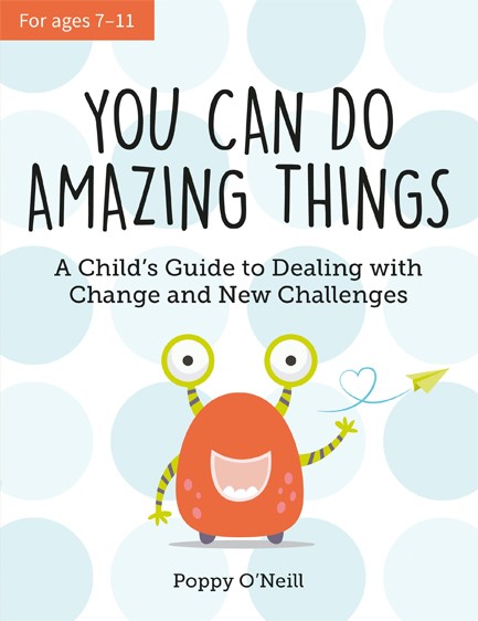 YOU CAN DO AMAZING THINGS : A CHILD'S GUIDE TO DEALING WITH CHANGE AND NEW CHALLENGES