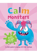 CALM MONSTERS : A CHILD'S GUIDE TO COPING WITH THEIR FEELINGS