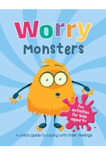 WORRY MONSTERS : A CHILD'S GUIDE TO COPING WITH THEIR FEELINGS