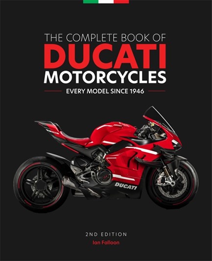 THE COMPLETE BOOK OF DUCATI MOTORCYCLES, 2ND EDITION : EVERY MODEL SINCE 1946