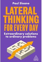 LATERAL THINKING FOR EVERY DAY : EXTRAORDINARY SOLUTIONS TO ORDINARY PROBLEMS