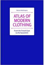 ATLAS OF MODERN CLOTHING: FROM THE TRENCH COAT TO THE SWEATSHIRT