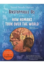 UNSTOPPABLE US, VOLUME 1 : HOW HUMANS TOOK OVER THE WORLD