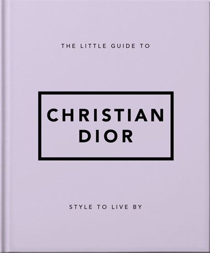 THE LITTLE GUIDE TO CHRISTIAN DIOR