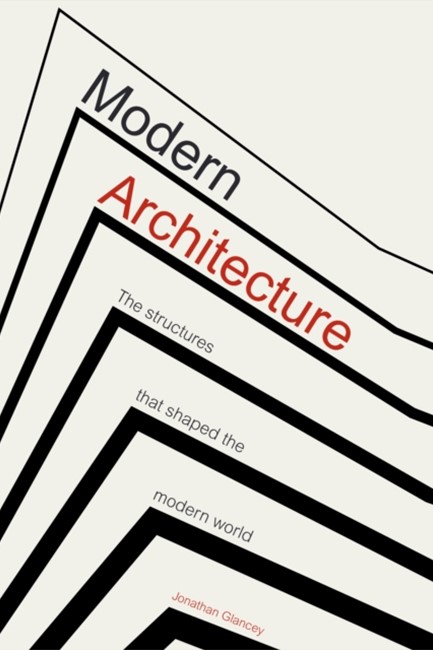 MODERN ARCHITECTURE : THE STRUCTURES THAT SHAPED THE MODERN WORLD