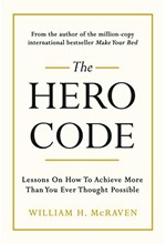 THE HERO CODE : LESSONS ON HOW TO ACHIEVE MORE THAN YOU EVER THOUGHT POSSIBLE