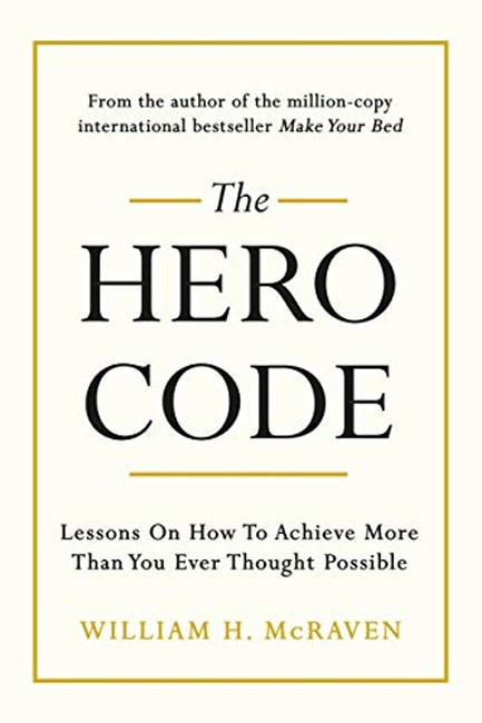 THE HERO CODE : LESSONS ON HOW TO ACHIEVE MORE THAN YOU EVER THOUGHT POSSIBLE