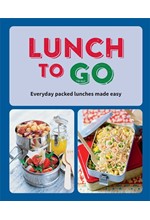 LUNCH TO GO : EVERYDAY PACKED LUNCHES MADE EASY