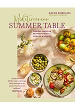 MEDITERRANEAN SUMMER TABLE : TIMELESS, VERSATILE RECIPES FOR EVERY OCCASION & APPETITE