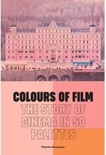 COLOURS OF FILM : THE STORY OF CINEMA IN 50 PALETTES