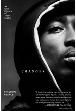 CHANGES : AN ORAL HISTORY OF TUPAC SHAKUR