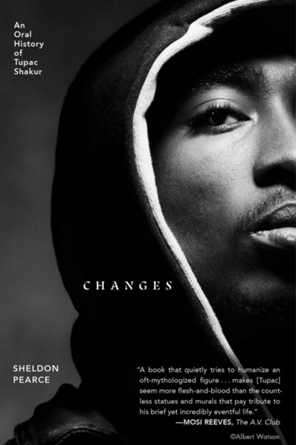 CHANGES : AN ORAL HISTORY OF TUPAC SHAKUR