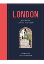 LONDON: A GUIDE FOR CURIOUS WANDERERS