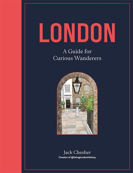 LONDON: A GUIDE FOR CURIOUS WANDERERS