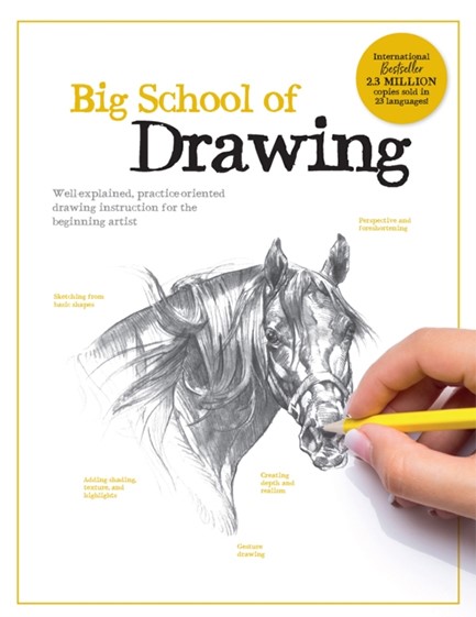 BIG SCHOOL OF DRAWING : WELL-EXPLAINED, PRACTICE-ORIENTED DRAWING INSTRUCTION FOR THE BEGINNING VOL.