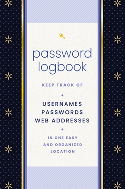 PASSWORD LOGBOOK (BLACK & GOLD) : KEEP TRACK OF USERNAMES, PASSWORDS, WEB ADDRESSES IN ONE EASY AND