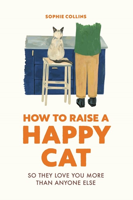 HOW TO RAISE A HAPPY CAT