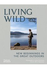 LIVING WILD : NEW BEGINNINGS IN THE GREAT OUTDOORS