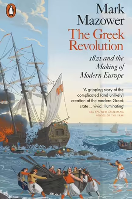 THE GREEK REVOLUTION : 1821 AND THE MAKING OF MODERN EUROPE