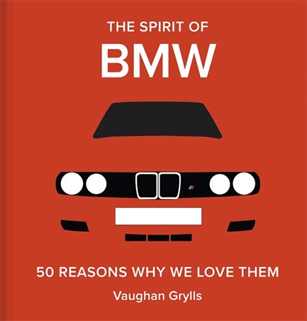 THE SPIRIT OF BMW : 50 REASONS WHY WE LOVE THEM