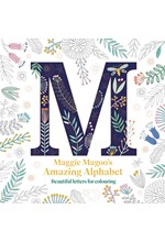 MAGGIE MAGOO'S AMAZING ALPHABET : BEAUTIFUL LETTERS FOR COLOURING