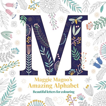 MAGGIE MAGOO'S AMAZING ALPHABET : BEAUTIFUL LETTERS FOR COLOURING