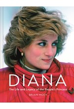 DIANA : THE LIFE AND LEGACY OF THE PEOPLE'S PRINCESS