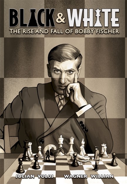 BLACK AND WHITE : THE RISE AND FALL OF BOBBY FISCHER