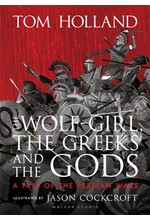 THE WOLF-GIRL, THE GREEKS AND THE GODS: A TALE OF THE PERSIAN WARS