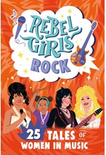 REBEL GIRLS ROCK-25 TALES OF WOMEN IN MUSIC